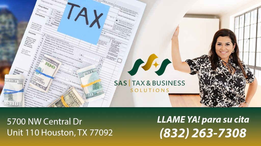 “SAS Tax and Business Solutions: Tu Aliado en la Temporada de Impuestos en Houston”