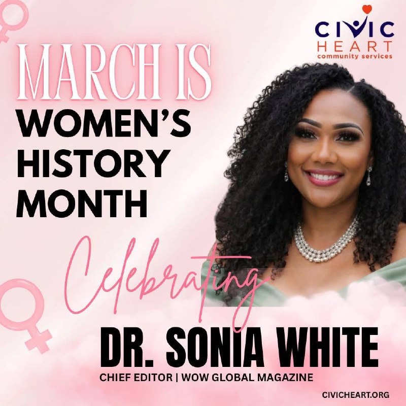 Civic Heart Community Services celebra a Dr. Sonia White durante Women's History Month como Chief Editor de WOW Global Magazine