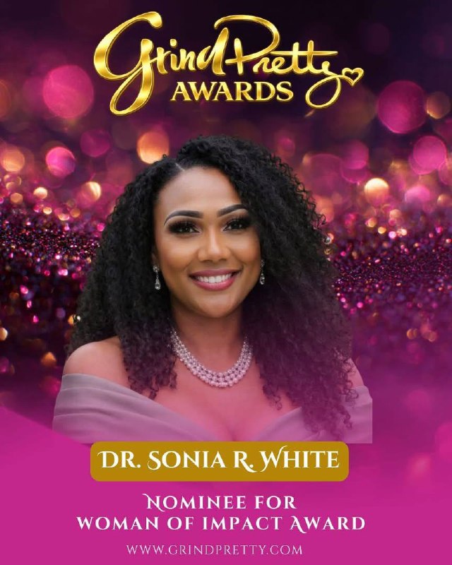Grind Pretty Awards nomina a Dr. Sonia R. White como Nominee for Woman of Impact Award